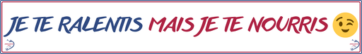 Je te ralentis mais je te nourris